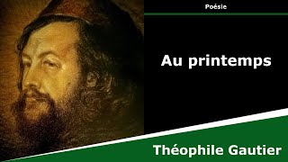 Au printemps  Poésie  Théophile Gautier [upl. by Aniteb]