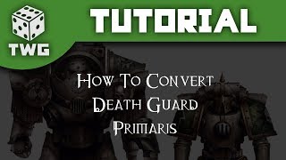 How To Convert Death Guard Primaris  Warhammer 40k Tutorial The War Gamer [upl. by Ahaelam]