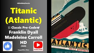 Titanic Atlantic 🎬Classic Pre Code 📽 E A Dupont UK 1929 HD [upl. by Crelin]