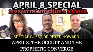 April 8 The Occult and the Prophetic Converge LIVE w Xavier Ayral amp Dr Peter Howard [upl. by Wilhelm]