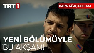 KaraAğaçDestanı yeni bölümüyle bu akşam 2000de TRT 1de [upl. by Annocahs]