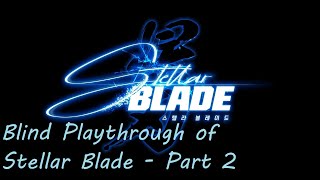 Retired Banker Turned gamerFirst playthrough of Stellar Blade [upl. by Primrosa]