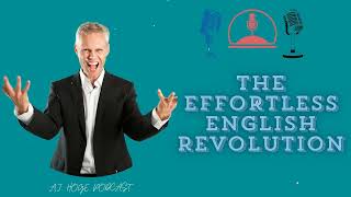 The Effortless English Revolution  PhD in English AJ Hoge [upl. by Ruelu366]