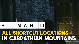 Hitman 3 All Shortcut Locations In Carpathian Mountains Untouchable [upl. by Asiole]