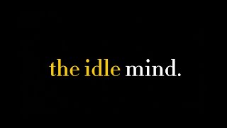 the idle mind [upl. by Norward]