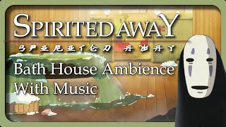 Spirited Away Bath House Ambience for Study  Sleep  Meditation [upl. by Maya]