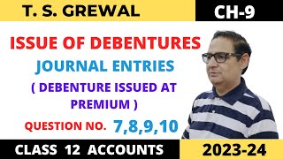 ISSUE OF DEBENTURES TSGREWAL CH9 QUE NO78910Journal EntriesDEBENTURE ISSUED AT PREMIUM [upl. by Eliades]