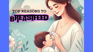 Top Reasons To Breastfeed Your Baby [upl. by Oiramd]