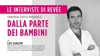 Intervista al Dottor Ezio Gangemi Chirurgia plastica pediatrica dalla parte dei bambini [upl. by Nomrah295]