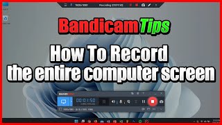 How to record the entire computer screen  Full Screen Recorder Bandicam [upl. by Nixon727]