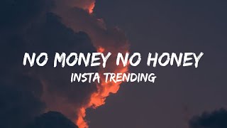 No Money No Honey Lyrics  Insta Trending Song reels trending [upl. by Akcirret]