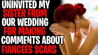 Uninvited Sister From Wedding For Comments About Fiancées Scars [upl. by Enilrad128]