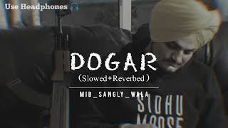 DOGAR SLOWEDREVERBED SIDHU MOOSEWALA  MIB SANGLY WALA [upl. by Nnaihs]