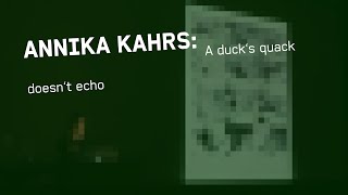 ANNIKA KAHRS A ducks quack doesnt echo [upl. by Airot]