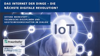 Offene Werkstatt – »Das Internet der Dinge – die nächste digitale Revolution« [upl. by Dasi]