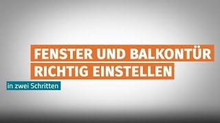 Fenster und Balkontür einfach selbst einstellen [upl. by Lamp]