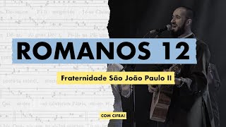 ROMANOS 12  Fraternidade São João Paulo II Cifra [upl. by Bertila849]