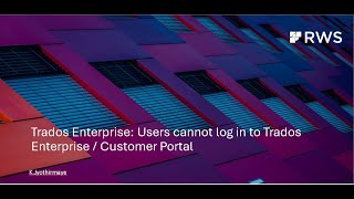 Trados Enterprise Users cannot log in to Trados Enterprise  Customer Portal [upl. by Lupiv]