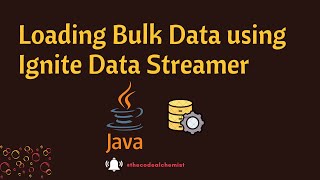 Apache Ignite Data Stream  Bulk Data Load [upl. by Sahc976]