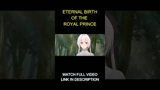 Eternal Birth of the Royal Prince Anime [upl. by Tilden925]