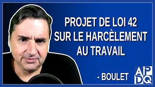 Projet de loi 42 sur le harcèlement au travail Présent par M Boulet [upl. by Morton399]