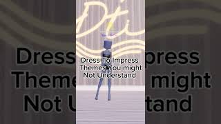 Dress To Impress Themes You Might Not Understand ￼👗 [upl. by Joete950]