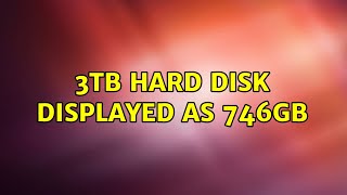 3TB hard disk displayed as 746GB 2 Solutions [upl. by Avehs409]