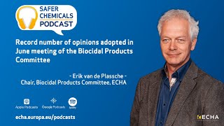 Podcast Record number of opinions adopted in June meeting of the Biocidal Products Committee [upl. by Chapa]