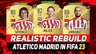 🏆ATLETICO MADRID REALISTIC REBUILD ON FIFA 23 CAREER MODE ft MAJER AMRABAT SÖYÜNCÜetc [upl. by Arline]