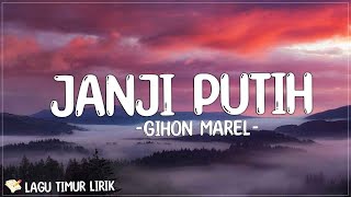 Beta Janji Beta Jaga  Janji Putih  Gihon Marel Lirik Lagu Timur Terbaru 2024 [upl. by Tihor]