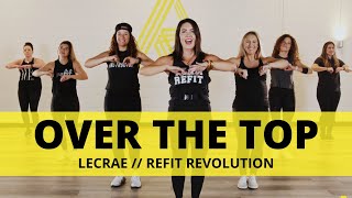 “Over the Top”  LecraeOfficial  Dance Fitness Choreography  REFIT® Revolution [upl. by Cela]