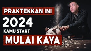 Kalau Kamu Praktekan ini 2024 Kamu Start Mulai Kaya [upl. by Weikert]