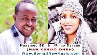 Maxamed BK iyo Nimco Dareen HAB KUSOO DHEH 2014 [upl. by Avid]