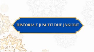 HISTORIA E JUSUFIT DHE JAKUBIT [upl. by Dempsey]