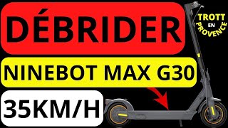 DÉBRIDER NINEBOT MAX G30 35 KMH DÉBRIDAGE TROTTINETTE ÉLECTRIQUE G30E 2 G30P US [upl. by Arev478]