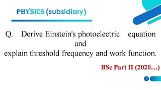 Derive Einsteins photoelectric equation and explain threshold frequency and work function [upl. by Hans]