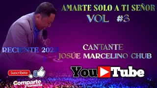 🙏🧎‍♂️🔥Amarte SOLO a Ti SEÑOR Cantante Josúe Marcelino Chub Tel  502 5180 5543 [upl. by Lamarre]