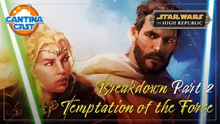 576  Temptation of the Force Breakdown Part 2 [upl. by Huxley345]