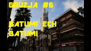 BATUMI ECH BATUMI  GRUZJA  MORZE CZARNE  GRUZIŃSKI DUBAJ  ZUCHY W PODRÓŻY [upl. by Anerrol893]