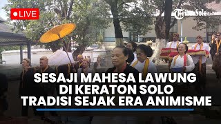 🔴LIVE Sesaji Mahesa Lawung Keraton Solo Pertahankan Tradisi Sejak Era AnimismeDinamisme [upl. by Esiuole743]