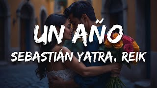 Sebastián Yatra Reik  Un Año Letra  Lyrics [upl. by Asirak]