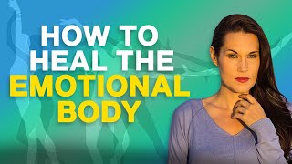 How To Heal The Emotional Body  Teal Swan [upl. by Oemac]