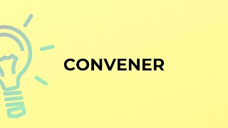 What is the meaning of the word CONVENER [upl. by Lucretia]