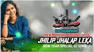 NEW MUNDARI DJ SONG 2024  JHILIP JHALAP LEKA  NEW MUNDARI VIDEO 202324  DJ CHANDRA SINGH [upl. by Sean716]