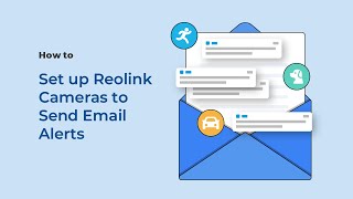 How to Set up Reolink Cameras to Send Email Alerts [upl. by Riada]