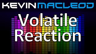 Kevin MacLeod Volatile Reaction [upl. by Hertberg]