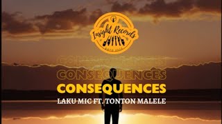 Laku Mic feat Tonton Malele  Consequences Lyrics Video [upl. by Diarmit]