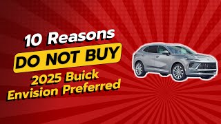 2025 Buick Envision Preferred  🚫 10 Reasons NOT to Buy [upl. by Alderson578]