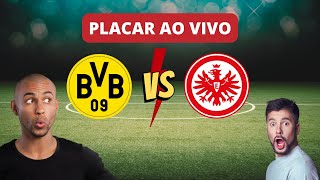 Placar Ao Vivo Borussia x Eintracht Frankfurt  Campeonato Alemão bundesliga [upl. by Kramal]