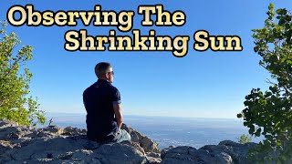 Observing The Shrinking Sun From Sandia Crest [upl. by Ennahoj]